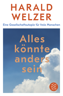 Buchcover von Alles könnte anders sein: Eine Gesellschaftsutopie für freie Menschen von Harald Welzer