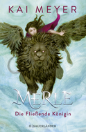 Buchcover von Merle. Die Fließende Königin: Merle-Zyklus 1 von Kai Meyer