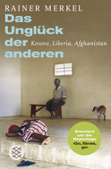 Buchcover von Das Unglück der anderen: Kosovo, Liberia, Afghanistan von Rainer Merkel