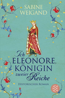 Buchcover von Ich, Eleonore, Königin zweier Reiche: Historischer Roman von Sabine Weigand