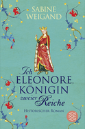 Buchcover von Ich, Eleonore, Königin zweier Reiche: Historischer Roman von Sabine Weigand