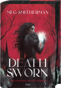 Buchcover von Deathsworn: Und zwischen uns die Schatten von Meg Smitherman