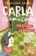 Buchcover von Carla Chamäleon: Wer ist hier der Big Boss? von Franziska Gehm