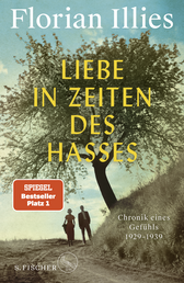 Buchcover von Liebe in Zeiten des Hasses: Chronik eines Gefühls 1929–1939 von Florian Illies