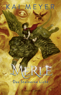 Buchcover von Merle. Das Steinerne Licht: Merle-Zyklus 2 von Kai Meyer