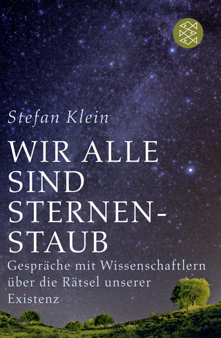 Buchcover von Wir alle sind Sternenstaub: Gespräche mit Wissenschaftlern über die Rätsel unserer Existenz