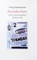 Buchcover von Die beiden Trams: Kinder- und Scherzgedichte. Epigramme auf Zeitgenossen 1911-1937 von Ossip Mandelstam