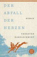 Buchcover von Der Abfall der Herzen: Roman von Thorsten Nagelschmidt