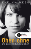 Buchcover von Oben ohne: Die Entscheidung zu leben von Evelyn Heeg, Tino Heeg