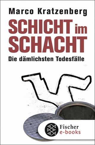 Buchcover von Schicht im Schacht: Die dämlichsten Todesfälle