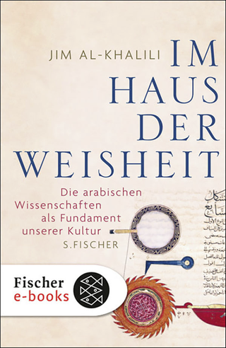 Buchcover von Im Haus der Weisheit: Die arabischen Wissenschaften als Fundament unserer Kultur
