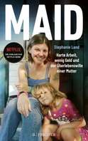 Buchcover von Maid: Harte Arbeit, wenig Geld und der Überlebenswille einer Mutter. Das Buch zur Netflix-Serie von Stephanie Land