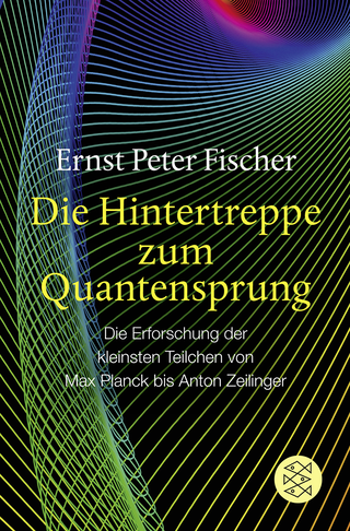 Buchcover von Die Hintertreppe zum Quantensprung: Die Erforschung der kleinsten Teilchen von Max Planck bis Anton Zeilinger