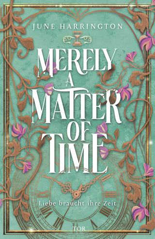 Buchcover von Merely a Matter of Time: Liebe braucht ihre Zeit