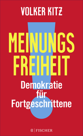 Buchcover von Meinungsfreiheit!: Demokratie für Fortgeschrittene von Volker Kitz