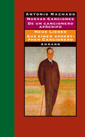 Buchcover von Nuevas canciones - Neue Lieder 1917-1930 De un cancionero apócrifo - Aus einem apokryphen Cancionero 1924-1936: Gedichte und Prosa von Antonio Machado