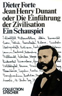 Buchcover von Jean Henry Dunant oder Die Einführung der Zivilisation: Ein Schauspiel von Dieter Forte