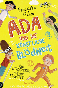 Buchcover von Ada und die Künstliche Blödheit – Ein Roboter auf der Flucht von Franziska Gehm