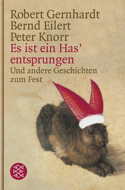 Buchcover von Es ist ein Has' entsprungen: Und andere Geschichten zum Fest von Robert Gernhardt, Bernd Eilert, Peter Knorr