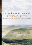 Buchcover von Zentral-Asien: Untersuchungen zu den Gebirgsketten und zur vergleichenden Klimatologie. Das Reisewerk zur Expedition von 1829 von Alexander von Humboldt