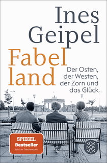 Buchcover von Fabelland: Der Osten, der Westen, der Zorn und das Glück von Ines Geipel