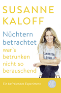 Buchcover von Nüchtern betrachtet war's betrunken nicht so berauschend: Ein befreiendes Experiment von Susanne Kaloff