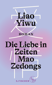 Buchcover von Die Liebe in Zeiten Mao Zedongs: Roman von Liao Yiwu