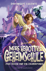 Buchcover von Miss Hegottys Geheimschule – Zwei Hexen und ein Zauberfunke von Dominique Valente
