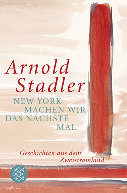 Buchcover von New York machen wir das nächste Mal: Geschichten aus dem Zweistromland von Arnold Stadler