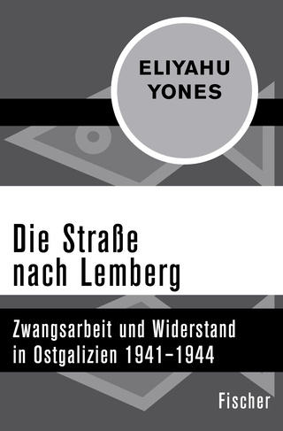 Buchcover von Die Straße nach Lemberg: Zwangsarbeit und Widerstand in Ostgalizien 1941–1944