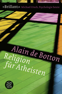 Buchcover von Religion für Atheisten: Vom Nutzen der Religion für das Leben von Alain de Botton