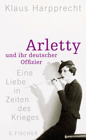 Buchcover von Arletty und ihr deutscher Offizier: Eine Liebe in Zeiten des Krieges von Klaus Harpprecht