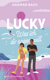 Buchcover von Lucky –  Was ich dir sagen will von Dagmar Bach