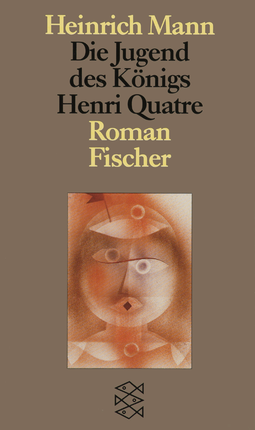 Buchcover von Die Jugend des Königs Henri Quatre: Roman von Heinrich Mann