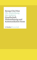 Buchcover von Die Austreibung des Anderen: Gesellschaft, Wahrnehmung und Kommunikation heute von Byung-Chul Han