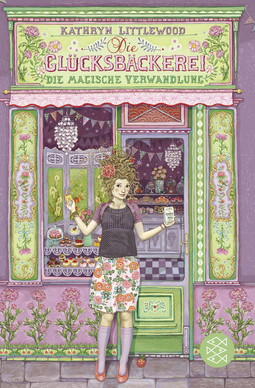 Buchcover von Die Glücksbäckerei – Die magische Verwandlung: Band 4 von Kathryn Littlewood