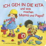 Buchcover von Ich geh in die Kita und was machen Mama und Papa?: Erste Vorlesegeschichte  von Jutta Wilke