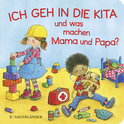 Buchcover von Ich geh in die Kita und was machen Mama und Papa?: Erste Vorlesegeschichte von Jutta Wilke