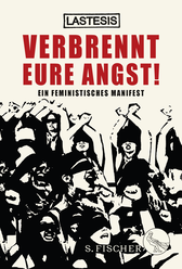 Buchcover von Verbrennt eure Angst!: Ein feministisches Manifest von LASTESIS