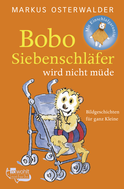 Buchcover von Bobo Siebenschläfer wird nicht müde: Bildgeschichten für ganz Kleine von Markus Osterwalder