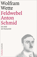 Buchcover von Feldwebel Anton Schmid: Ein Held der Humanität von Wolfram Wette