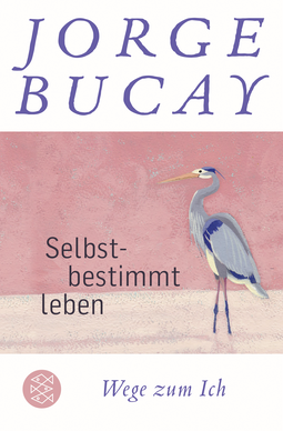 Buchcover von Selbstbestimmt leben: Wege zum Ich von Jorge Bucay
