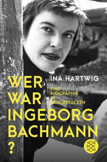 Buchcover von Wer war Ingeborg Bachmann?: Eine Biographie in Bruchstücken
