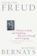 Buchcover von Warten in Ruhe und Ergebung, Warten in Kampf und Erregung: Die Brautbriefe Bd. 3 von Sigmund Freud, Martha Bernays