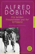 Buchcover von Die beiden Freundinnen und ihr Giftmord von Alfred Döblin