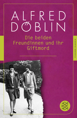 Buchcover von Die beiden Freundinnen und ihr Giftmord von Alfred Döblin