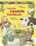 Buchcover von Das große Lieselotte-Kochbuch: Kinderleichte Lieblingsrezepte von Alexander Steffensmeier