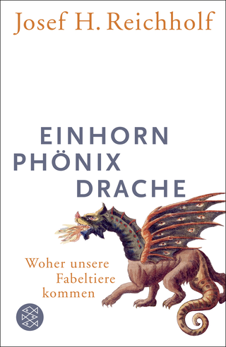 Buchcover von Einhorn, Phönix, Drache: Woher unsere Fabeltiere kommen