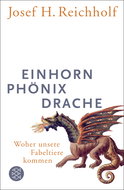 Buchcover von Einhorn, Phönix, Drache: Woher unsere Fabeltiere kommen von Josef H. Reichholf