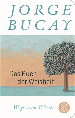 Buchcover von Das Buch der Weisheit: Wege zum Wissen von Jorge Bucay